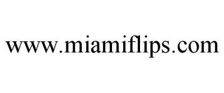 WWW.MIAMIFLIPS.COM