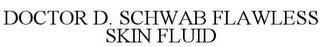 DOCTOR D. SCHWAB FLAWLESS SKIN FLUID