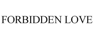 FORBIDDEN LOVE