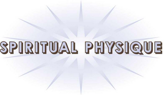 SPIRITUAL PHYSIQUE