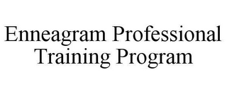 ENNEAGRAM PROFESSIONAL TRAINING PROGRAM