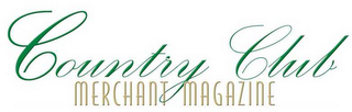 COUNTRY CLUB MERCHANT MAGAZINE
