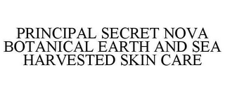 PRINCIPAL SECRET NOVA BOTANICAL EARTH AND SEA HARVESTED SKIN CARE