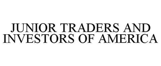 JUNIOR TRADERS AND INVESTORS OF AMERICA