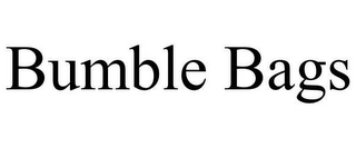 BUMBLE BAGS