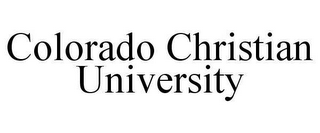 COLORADO CHRISTIAN UNIVERSITY