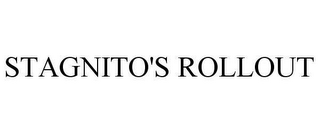 STAGNITO'S ROLLOUT