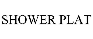 SHOWER PLAT