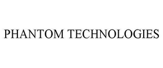 PHANTOM TECHNOLOGIES