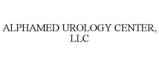 ALPHAMED UROLOGY CENTER, LLC