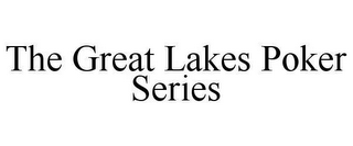 THE GREAT LAKES POKER SERIES