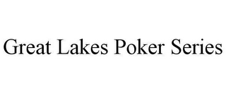 GREAT LAKES POKER SERIES