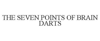 THE SEVEN POINTS OF BRAIN DARTS