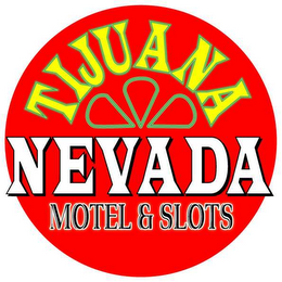 TIJUANA NEVADA MOTEL & SLOTS