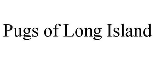 PUGS OF LONG ISLAND