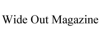WIDE OUT MAGAZINE