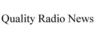 QUALITY RADIO NEWS