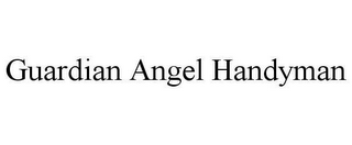 GUARDIAN ANGEL HANDYMAN