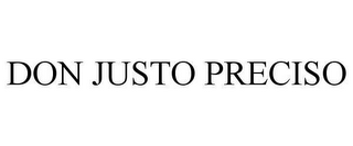 DON JUSTO PRECISO