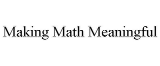 MAKING MATH MEANINGFUL