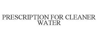 PRESCRIPTION FOR CLEANER WATER