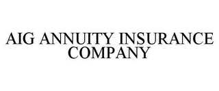 AIG ANNUITY INSURANCE COMPANY