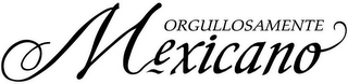 ORGULLOSAMENTE MEXICANO