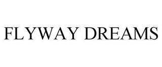 FLYWAY DREAMS