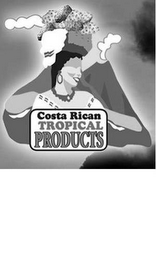 COSTA RICAN TROPICAL PRODUCTS