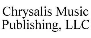 CHRYSALIS MUSIC PUBLISHING, LLC