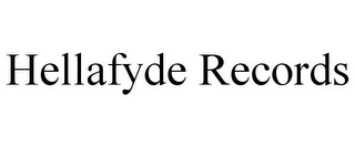 HELLAFYDE RECORDS