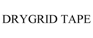 DRYGRID TAPE