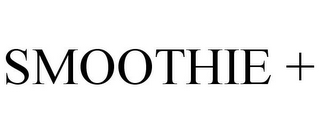 SMOOTHIE +