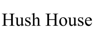 HUSH HOUSE