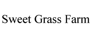 SWEET GRASS FARM