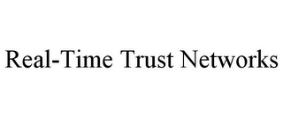 REAL-TIME TRUST NETWORKS