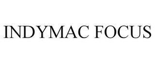 INDYMAC FOCUS