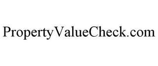 PROPERTYVALUECHECK.COM