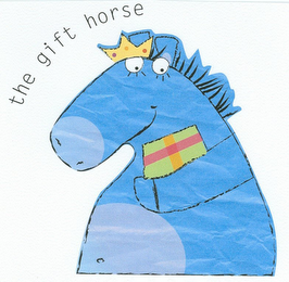 THE GIFT HORSE