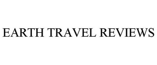EARTH TRAVEL REVIEWS