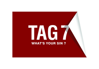 TAG 7 WHAT'S YOU SIN?