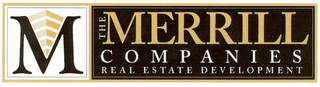 M THE MERRILL COMPANIES REAL ESTATE DEVELOPMENT