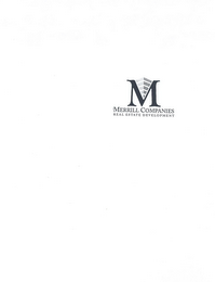 M MERRILL COMPANIES REAL ESTATE DEVELOPMENT