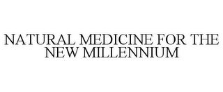 NATURAL MEDICINE FOR THE NEW MILLENNIUM