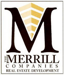 M THE MERRILL COMPANIES REAL ESTATE DEVELOPMENT