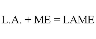L.A. + ME = LAME