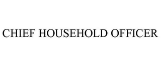 CHIEF HOUSEHOLD OFFICER