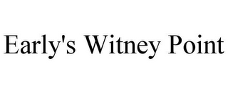 EARLY'S WITNEY POINT