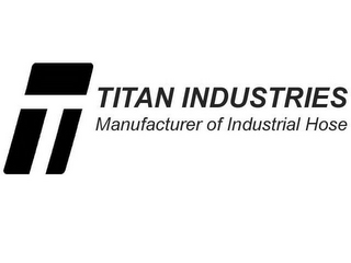 T TITAN INDUSTRIES MANUFACTURER OF INDUSTRIAL HOSE