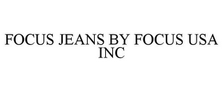 FOCUS JEANS BY FOCUS USA INC